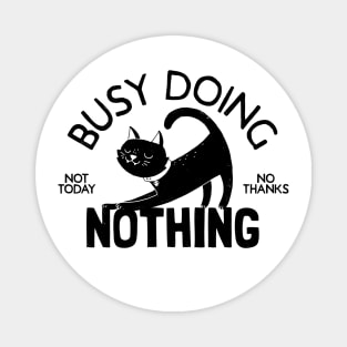 Busy Doing Nothing Magnet